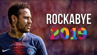 Neymar Jr ► Rockabye ● Insane Skills & Goals ● 2019