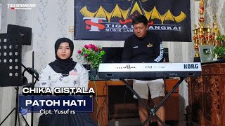 Lagu lampung populer - PATOH HATI - CHIKA GISTALA - Cipt. Yusuf RS