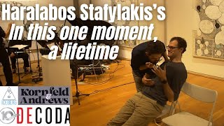 In this one moment, a lifetime by Haralabos Stafylakis performed by Decoda \u0026 Kornfeld \u0026 Andrews