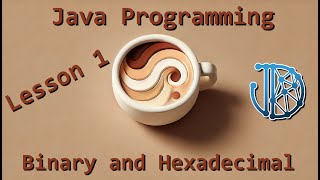 Java Programming Tutorials | Lesson 1 | Binary and Hexadecimal