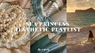 you're a sea princess - mermaidcore/sirencore/piratecore (aesthetic playlist)