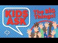 Kids Ask the BIG Questions: Week 2 - Traditional 11 am