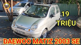 19 triệu daewoo matiz 2003 se ô tô cũ số sàn 0796822220 0798022220 @OTODUYANH