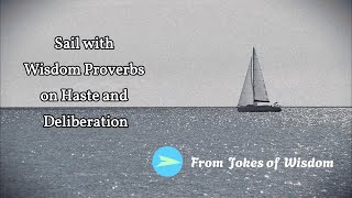 Sail with Wisdom Proverbs on Haste and Deliberation