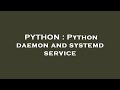 PYTHON : Python daemon and systemd service