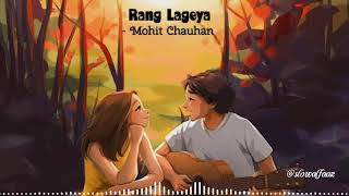 Rang Lageya (Slowed+Reverb) | Mohit Chauhan | Feel The Music | Slow Alfaaz #love