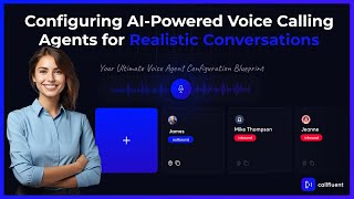 Complete Guide: Configuring AI-Powered Voice Calling Agents with CallFluent AI