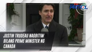 Justin Trudeau nagbitiw bilang Prime Minister ng Canada | TV Patrol