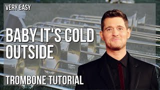 How to play Baby It's Cold Outside (Female Part) on Trombone (Tutorial)