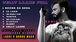 Velly Laane Babbu Maan Remix Full Album Laddix Babbu Maan New Punjabi Hit Songs 2024 This Week