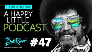 Bob Ross Saved My Life | Episode 47 | The Joy of Bob Ross: A Happy Little Podcast®