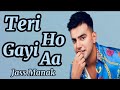 Teri Ho Gayi Aa(Lyrics) : Jass Manak | Rajat Nagpal | Latest Punjabi Song | Lyrics Video