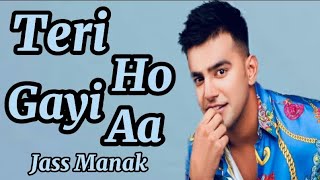 Teri Ho Gayi Aa(Lyrics) : Jass Manak | Rajat Nagpal | Latest Punjabi Song | Lyrics Video