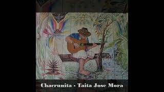 Chacrunita - Taita Jose Mora