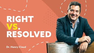 Learn to Focus on Resolving Problems, Not Being Right | Dr. Henry Cloud