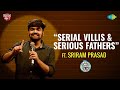 Serial Villis & Serious Fathers | Tamil Stand-up Comedy by Sriram Prasad #StandupIsBack