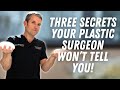 3 Things Your Plastic Surgeon Doesn't Want You to Know!