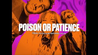 Friday Pilots Club - Poison or Patience (feat. OSTON) (Lyric Video)