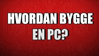 Hvordan bygge en pc? - [Tech Knekk]