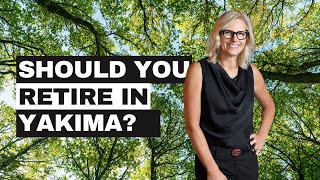 Should You Retire in Yakima, WA? Pros, Cons, and What to Know