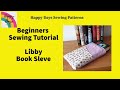 Libby Book Sleeve Tutorial by Happy Days Sewing