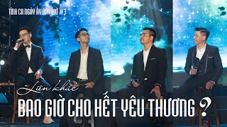 🟡 Liên khúc BAO GIỜ CHO HẾT YÊU THƯƠNG? | DUY LONG • TẤN ĐẠO • JB THANH HƯNG • NHẬT NAM [OFFICIAL]