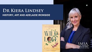 Dr Kiera Lindsey: History, Art and Adelaide Ironside