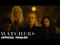 THE WATCHERS | Official Trailer