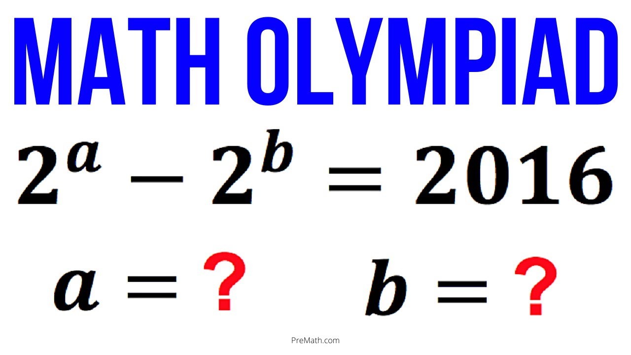 Math Olympiad Question | Solve 2^a -2^b=2016 | Learn How To Solve ...