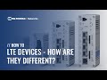 LTE Devices - How are they Different? Which One to Choose?