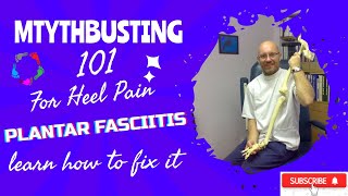 Mythbusting 101 for heel pain / plantar fasciitis - (learn how to fix it)