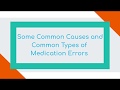 Some Common Causes and Common Types of Medication Errors