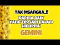 💛GEMINI KARMA BAIK YANG TERJADI‼️