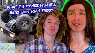 BEFORE The ATV Ride From HELL - Sister Wives BONUS Parody