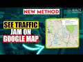 How to check traffic on google maps 2025 | live traffic maps