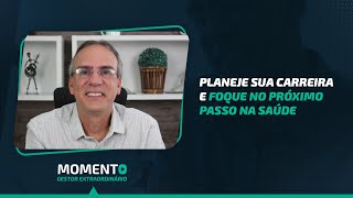 Planeje sua carreira e foque no próximo passo na saúde