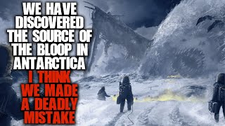 "We Discovered The Source Of The Bloop In Antarctica, It Was A Mistake" Scary Stories Creepypasta
