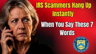 IRS Scammers Hang Up Instantly When You Say These 7 Words