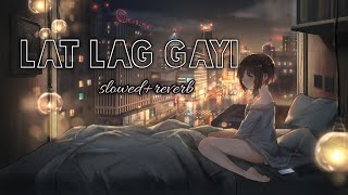 Lat Lag Gayi -(Slowed+Reverb) | Bollywood Hindi Song #tranding #lofi #viral