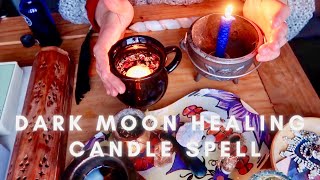 DARK \u0026 NEW MOON HEALING SPELL /RITUAL | RELEASE GRIEF SELF-LOVE CANDLE MAGICK | EMILY'S TAROT MAGICK