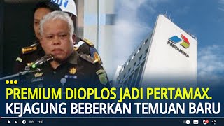 Tak Hanya Pertalite, Premium Juga Dioplos Jadi Pertamax, Kejagung Beberkan Temuan Baru