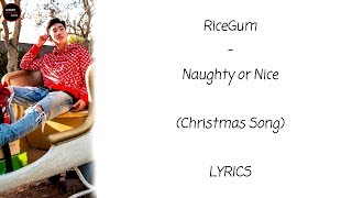 RiceGum - Naughty or Nice (Christmas Song) Lyrics