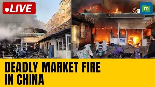 Live: China Market Blaze Kills Eight, 15 Hurt | China Fire News | N18G