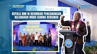 KEPALA BNN RI RESMIKAN PENCANANGAN KELURAHAN MUKA KUNING BERSINAR