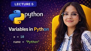 Variables in Python | Python Variables Explained for Beginners | Lecture 5