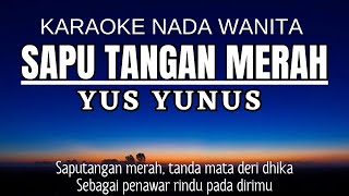 Yus Yunus - Sapu Tangan Merah (Karaoke Nada Wanita)