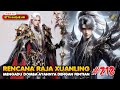 Liciknya Raja Xuanling - BTTH Kaisar Api Eps 218