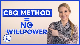 Why The CBQ Method Needs No Willpower