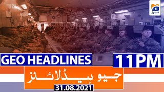 Geo Headlines 11 PM | 31st August 2021