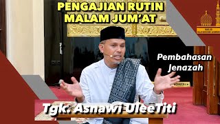 BAB Pembahasan Jenazah - Tgk Asnawi Ulee Titi | Ilmu Fiqih (30-11-2023)